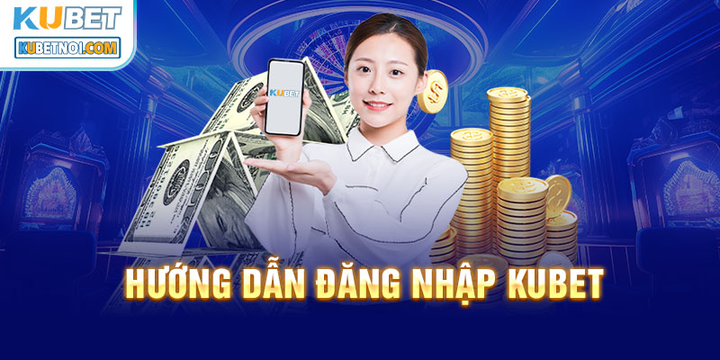 Đăng nhập Kubet - Truy cập dễ dàng, giải trí đỉnh cao 8 Hướng dẫn cách xử lý khi không đăng nhập được vào Kubet