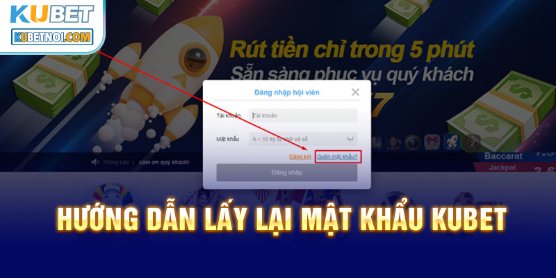 Quên Mật Khẩu Kubet - Cách Lấy Lại Tài Khoản 5 phút 3 Hướng dẫn lấy lại mật khẩu Kubet khi quên