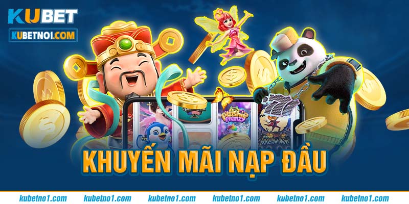 Khuyến mãi nạp đầu tại Kubet 4 Khuyến mại nạp lần đầu tại Kubet