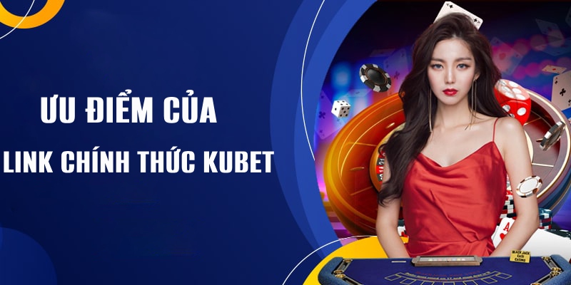 Link Vào Kubet Mới Nhất 2025 Không Bị Chặn 4 Link vào kubet chính thức dành cho người chơi