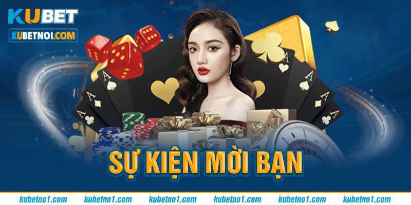 Khám Phá Ưu Đãi Tại Sự Kiện Mời Bạn Kubet Hot Nhất 2025 4 Sự kiện mời bạn tại Kubet
