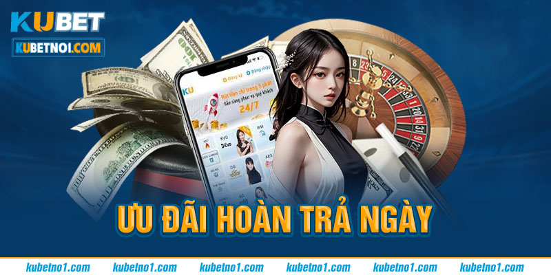 Chương Trình Hoàn Trả Ngày Kubet Dành Cho Hội Viên 6 Điều kiện điều khoản hoàn trả ngày Kubet