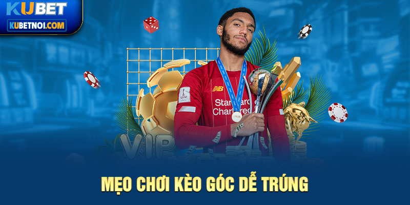 Tìm Hiểu Chi Tiết Về Kèo Phạt Góc Và 4 Bí Kíp Từ Cao Thủ 6 Mẹo chơi kèo góc hiệu quả từ chuyên gia