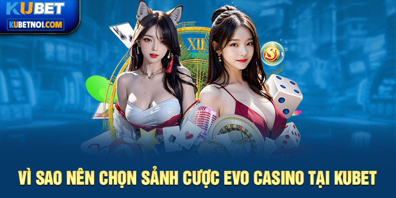 EVO Casino Live - Sảnh Cược Online Uy Tín Số 1 Tại Việt Nam 5 Sảnh Evo casino được đông đảo người chơi chọn lựa bởi sự uy tín