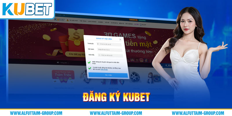 Hướng dẫn đăng ký mở tài khoản Kubet