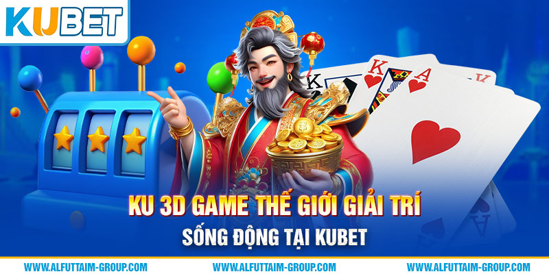 Ku 3D Game 1 Sảnh KU 3D Game - Thế giới giải trí sống động tại Kubet