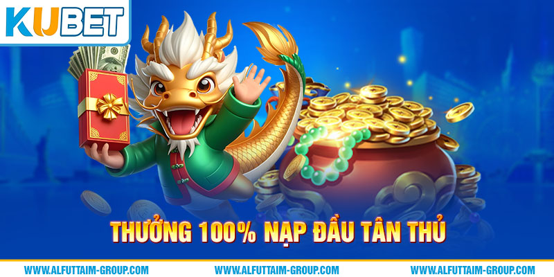 Khuyến Mãi Kubet - Sự Kiện Vàng Thưởng Khủng Mới Nhất 2024 2 Thưởng 100% nạp đầu dành cho tân thủ may mắn khi mở tài khoản Kubet